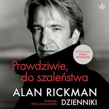 Prawdziwie, do szaleństwa. Dzienniki, Alan Rickman