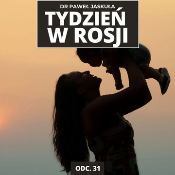 PUTIN KONTRA DEMOGRAFIA. HAMOWANIE ROSYJSKIEJ GOSPODARKI | Tydzień w Rosji odc. 31 audiobook, Mateusz Grzeszczuk