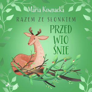 Razem ze słonkiem. Przedwiośnie, Maria Kownacka