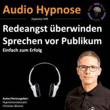 Redeangst überwinden - Sprechen vor Publikum audiobook, Christian Blümel
