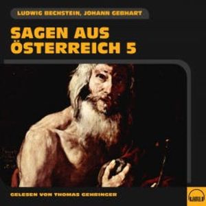 Sagen aus Österreich 5, Ludwig Bechstein