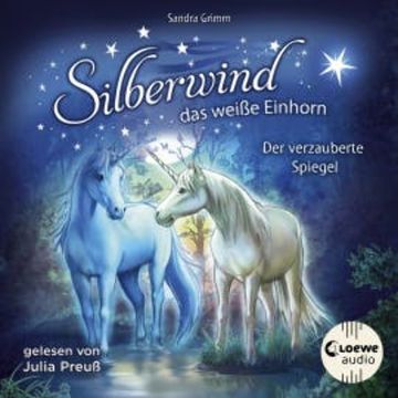 Silberwind, das weiße Einhorn (Band 1) - Der verzauberte Spiegel audiobook, Sandra Grimm