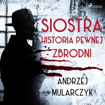 Siostra. Historia pewnej zbrodni audiobook, Andrzej Mularczyk