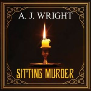 Sitting Murder, A. J. Wright