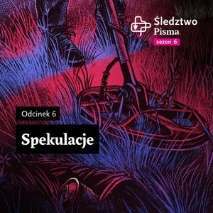 Śledztwo Pisma 6. Odcinek 6: Spekulacje, Maria Hawranek
