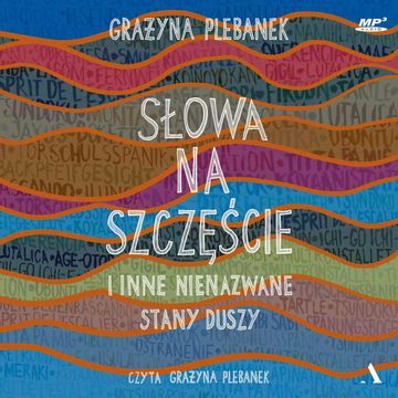 Słowa na szczęście i inne nienazwane stany duszy audiobook, Grażyna Plebanek