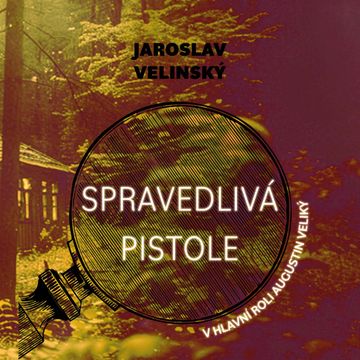 Spravedlivá pistole audiobook, Jaroslav Velinský