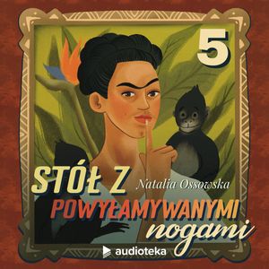 Stół z powyłamywanymi nogami. Odcinek 5, Natalia Ossowska