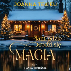 Tam, gdzie rodzi się magia, Joanna Tekieli
