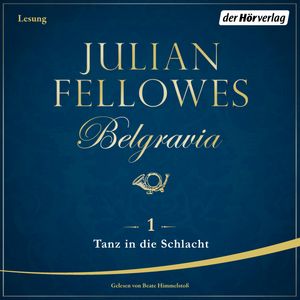 Tanz in die Schlacht (Belgravia 1), Julian Fellowes