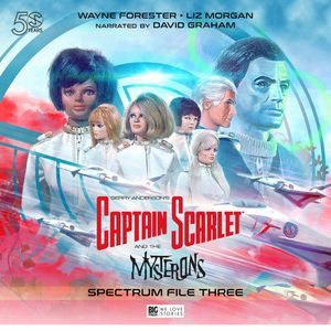 The Angels and the Creeping Enemy - Spectrum File 3 - Captain Scarlet and the Mysterons (Unabridged), John Theydon