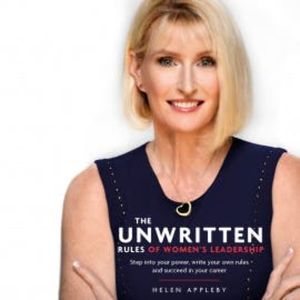 The Unwritten Rules of Women's Leadership, Helen Appleby