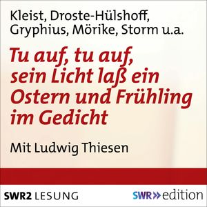 Tu auf, tu auf, sein Licht lass ein - Ostern und Frühling im Gedicht, Heinrich von Kleist