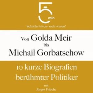 Von Golda Meir bis Michail Gorbatschow, 5 Minuten