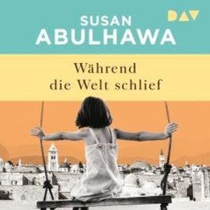 Während die Welt schlief (Ungekürzt), Susan Abulhawa