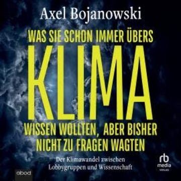 Was Sie schon immer übers Klima wissen wollten, aber bisher nicht zu fragen wagten audiobook, Axel Bojanowski