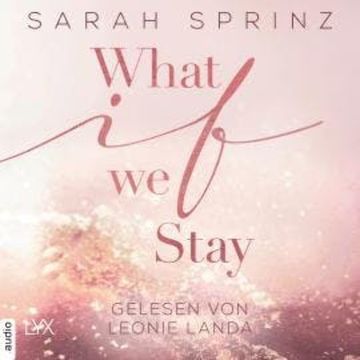 What if we Stay - What-If-Trilogie, Teil 2 (Ungekürzt) audiobook, Sarah Sprinz