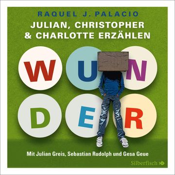 Wunder. Julian, Christopher und Charlotte erzählen audiobook, R.J. Palacio