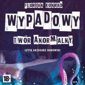 Wypadowy - twór anormalny audiobook, Florian Konrad