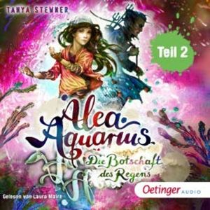 Alea Aquarius 5. Die Botschaft des Regens. Teil 2, Tanya Stewner