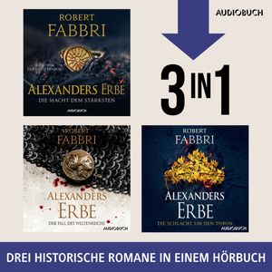 Alexanders Erbe - Die Macht dem Stärksten, Der Fall des Weltenreichs & Die Schlacht um den Thron, Robert Fabbri
