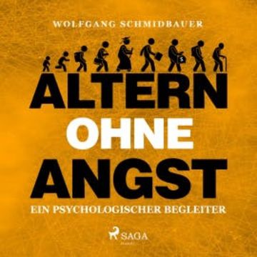 Altern ohne Angst - Ein psychologischer Begleiter (Ungekürzt) audiobook, Wolfgang Schmidbauer