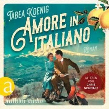 Amore in italiano - Eine deutsch-italienische Familiengeschichte (Ungekürzt) audiobook, Tabea Koenig