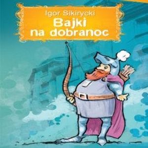 Bajki na dobranoc, Igor Sikirycki