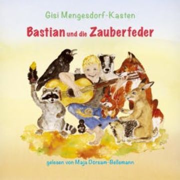 Bastian und die Zauberfeder audiobook, Gisi Mengesdorf-Kasten