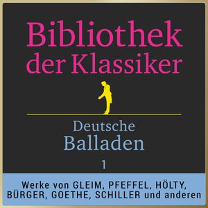 Bibliothek der Klassiker: Deutsche Balladen 1, Johann Wilhelm Ludwig Gleim