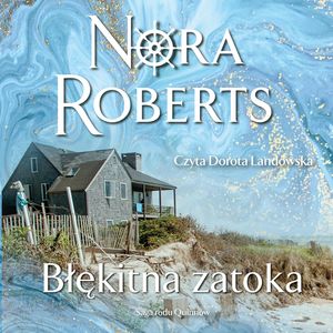 Błękitna zatoka. Saga rodu Quinnów. Tom 4, Nora Roberts