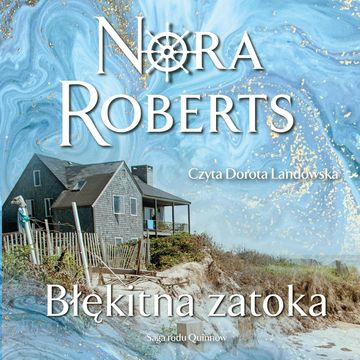Błękitna zatoka. Saga rodu Quinnów. Tom 4 audiobook, Nora Roberts