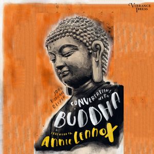 Conversations with Buddha - A Fictional Dialogue Based on Biographical Facts (Unabridged), Joan Duncan Oliver