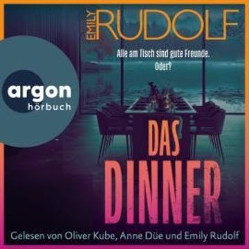 Das Dinner - Alle am Tisch sind gute Freunde. Oder? (Ungekürzte Lesung) audiobook, Emily Rudolf