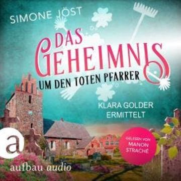 Das Geheimnis um den toten Pfarrer - Klara Golder ermittelt, Band 2 (Ungekürzt) audiobook, Simone Jöst