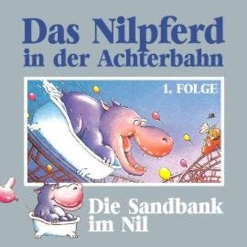 Das Nilpferd in der Achterbahn, Folge 1: Die Sandbank im Nil audiobook, Hedda Kehrhahn