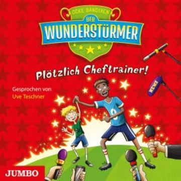 Der Wunderstürmer. Plötzlich Cheftrainer! audiobook, Ocke Bandixen
