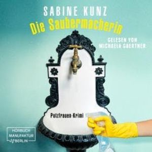 Die Saubermacherin - Putzfrauen-Krimi (ungekürzt), Sabine Kunz