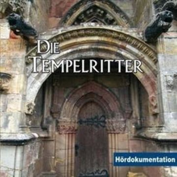 Die Tempelritter - Hördokumentation audiobook, Annette Dielentheis