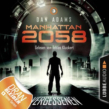 Die Vergessenen (Manhattan 2058, 3) audiobook, Dan Adams