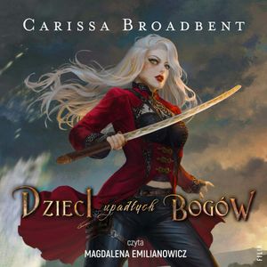 Dzieci upadłych bogów. Wojna straconych serc. Tom 2, Carissa Broadbent