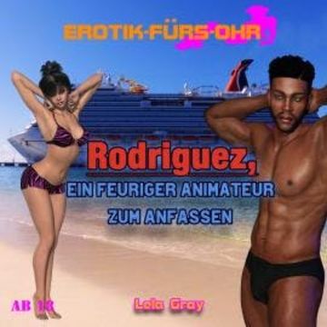 Erotik für's Ohr, Rodriguez, ein feuriger Animateur zum Anfassen audiobook, Lela Gray
