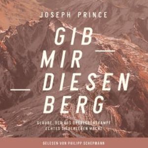 Gib mir diesen Berg, Joseph Prince