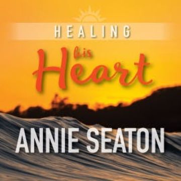 Healing His Heart audiobook, Annie Seaton