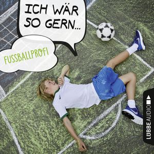 Ich wär so gern Fußballprofi (Ich wär so gern...), Christian Bärmann, Martin Maria Schwarz