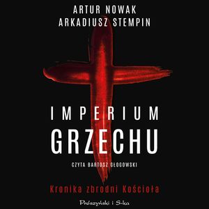 Imperium grzechu. Kronika zbrodni Kościoła, Arkadiusz Stempin, Artur Nowak