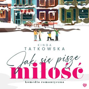 Jak się pisze miłość, Kinga Tatkowska