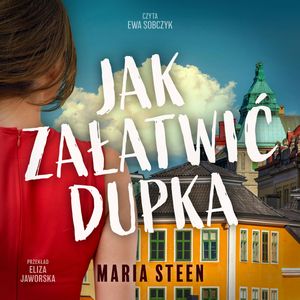 Jak załatwić dupka, Maria Steen