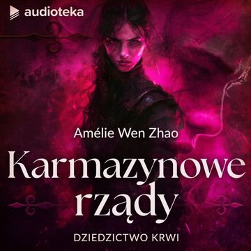 Karmazynowe rządy audiobook, Amélie Wen Zhao