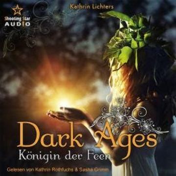 Königin der Feen - Dark Ages, Band 2 (ungekürzt) audiobook, Kathrin Lichters